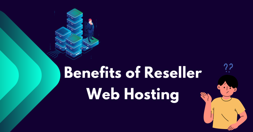 Benefits of Reseller Web Hosting