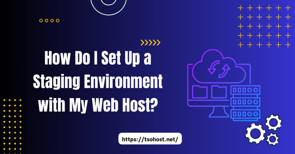 Setting Up a Staging Environment with Your Web Host