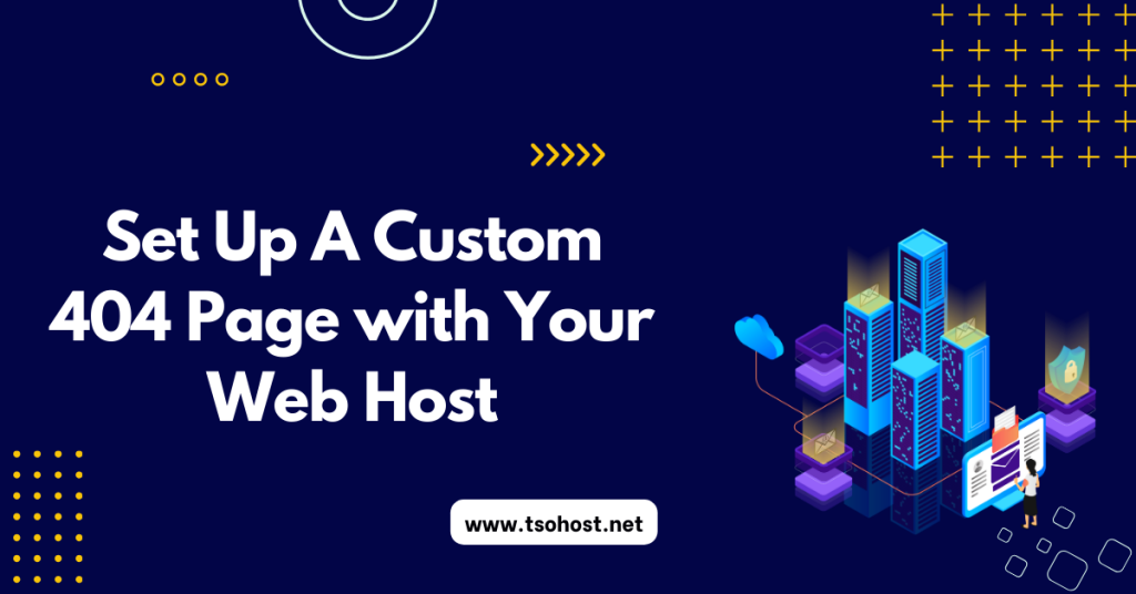 Set Up A Custom 404 Page with Your Web Host